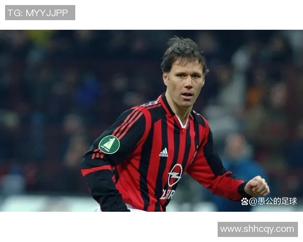 足球传奇范巴斯滕的辉煌生涯与不朽影响力解析